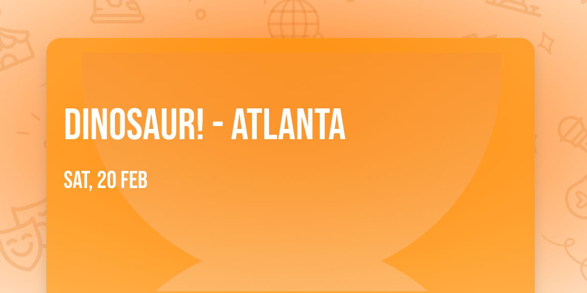 Dinosaur! - Atlanta