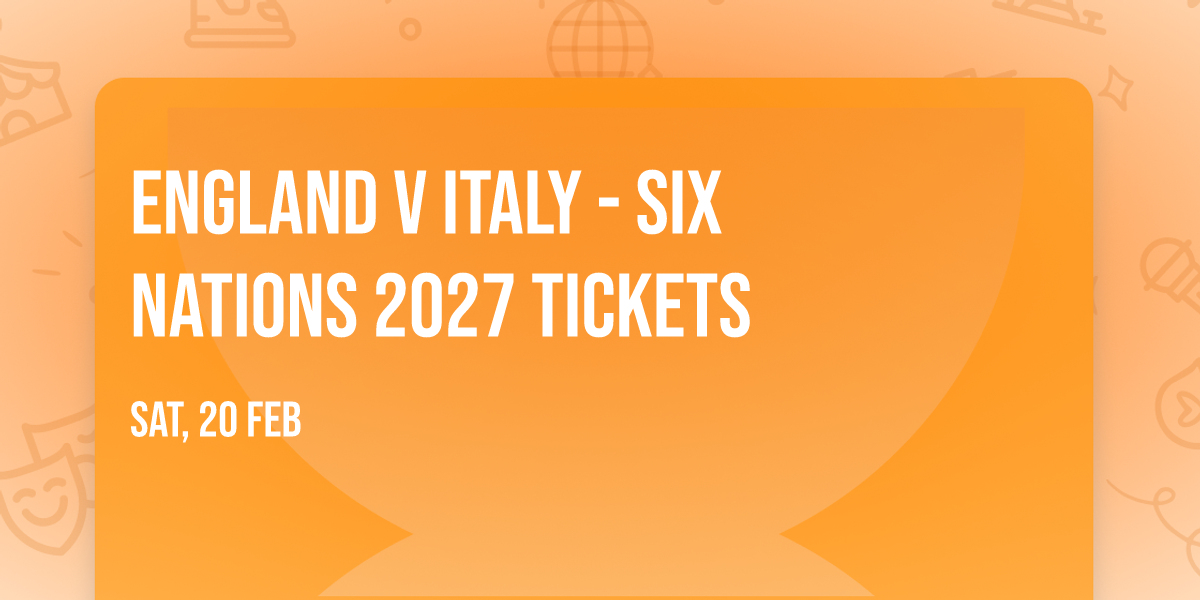 England v Italy - Six Nations 2027 Tickets