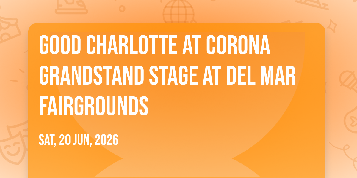 Good Charlotte at Corona Grandstand Stage at Del Mar Fairgrounds