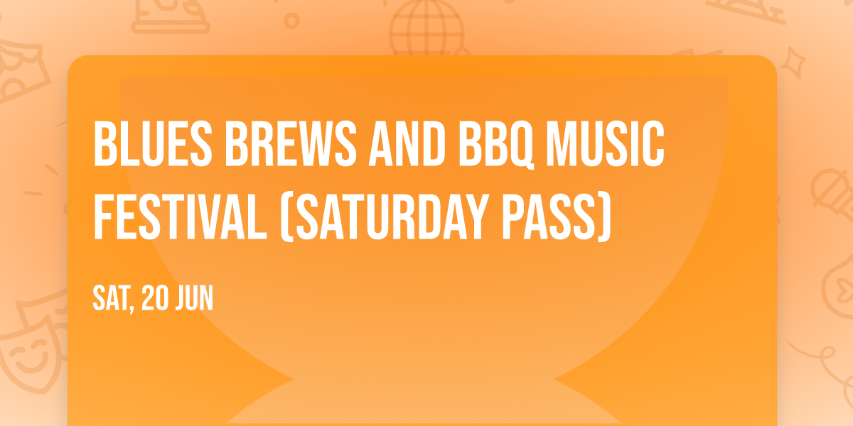 Blues Brews and BBQ Music Festival (Saturday Pass)