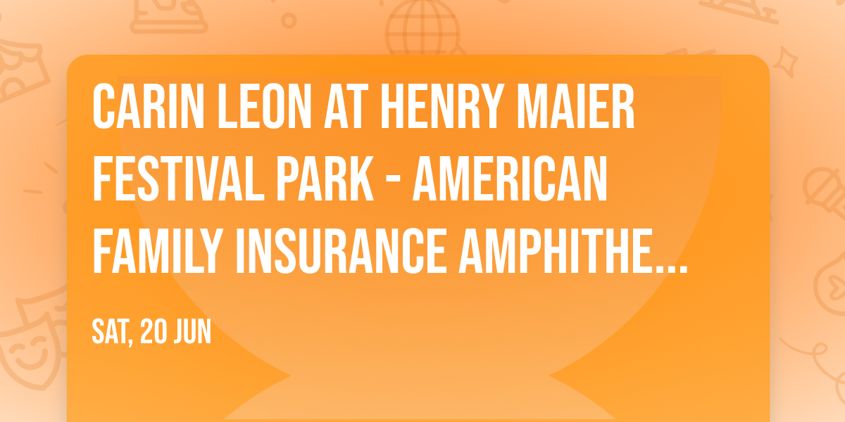Carin Leon at Henry Maier Festival Park - American Family Insurance Amphitheater