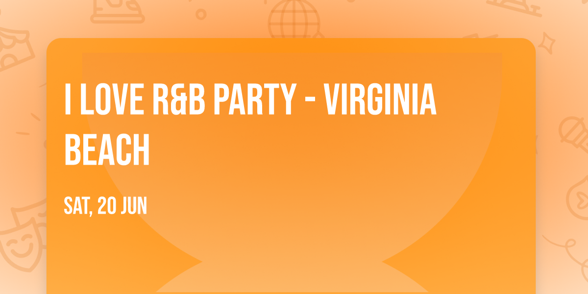 I Love R&B Party - Virginia Beach