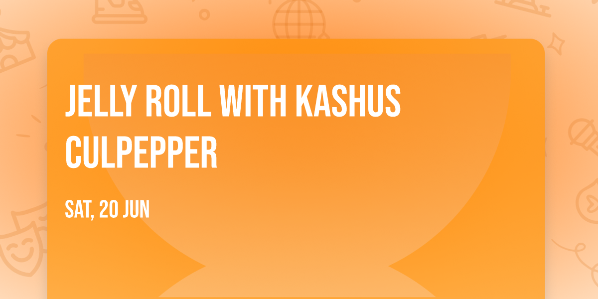 Jelly Roll with Kashus Culpepper