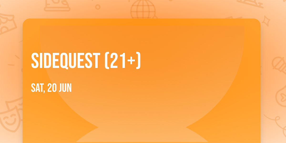 SIDEQUEST (21+)