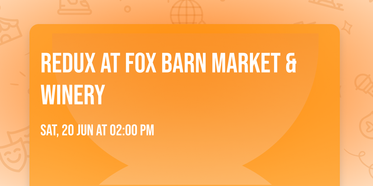Redux at Fox Barn Market & Winery