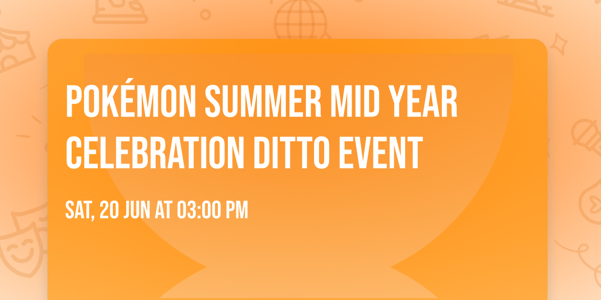 Pok\u00e9mon Summer Mid Year Celebration Ditto Event