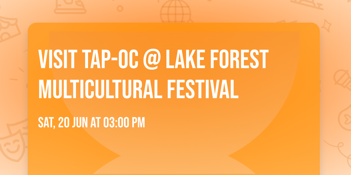 Visit TAP-OC @ Lake Forest Multicultural Festival