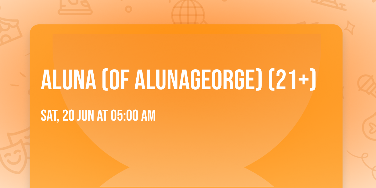 Aluna (of AlunaGeorge) (21+)