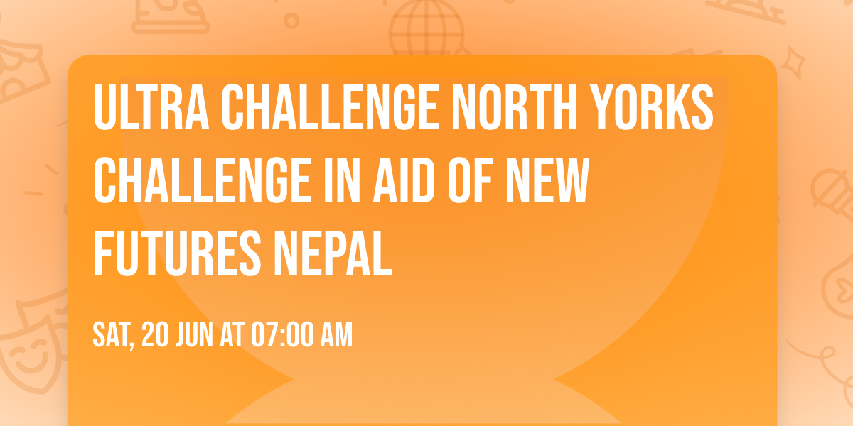 Ultra Challenge North Yorks Challenge in Aid of New Futures Nepal