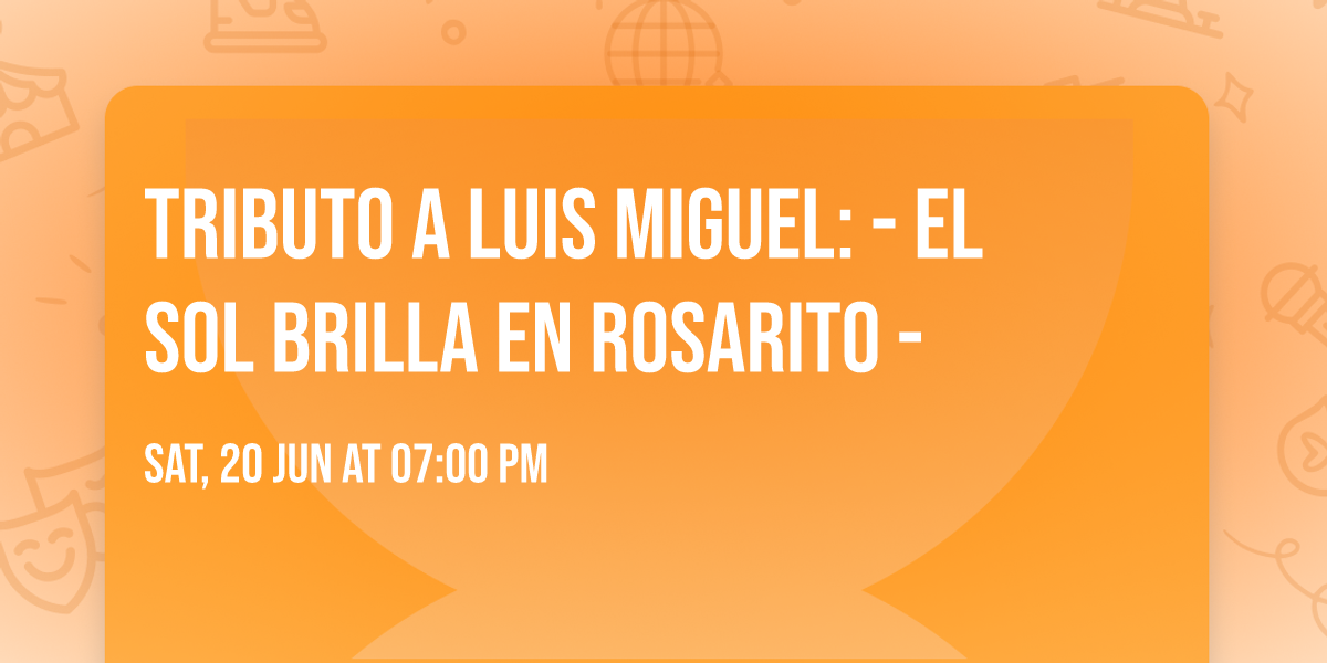 Tributo a Luis Miguel: - El Sol Brilla en Rosarito -