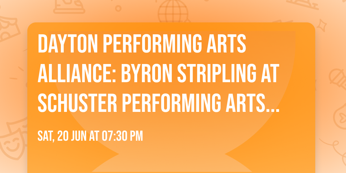 Dayton Performing Arts Alliance: Byron Stripling at Schuster Performing Arts Center