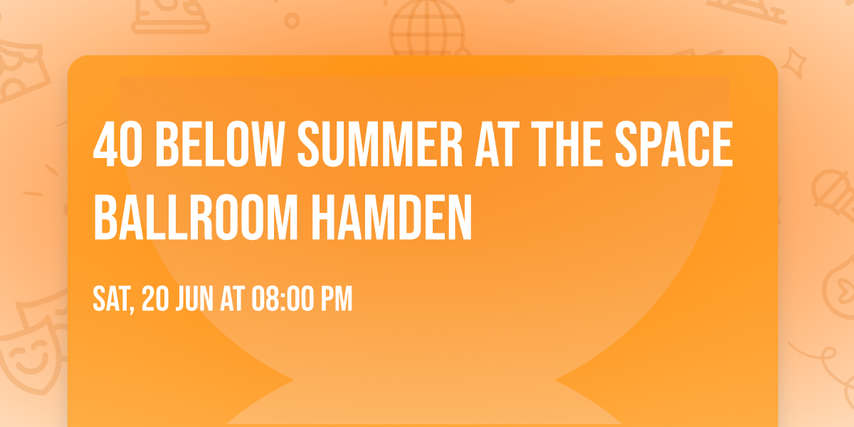 40 Below Summer at The Space Ballroom Hamden
