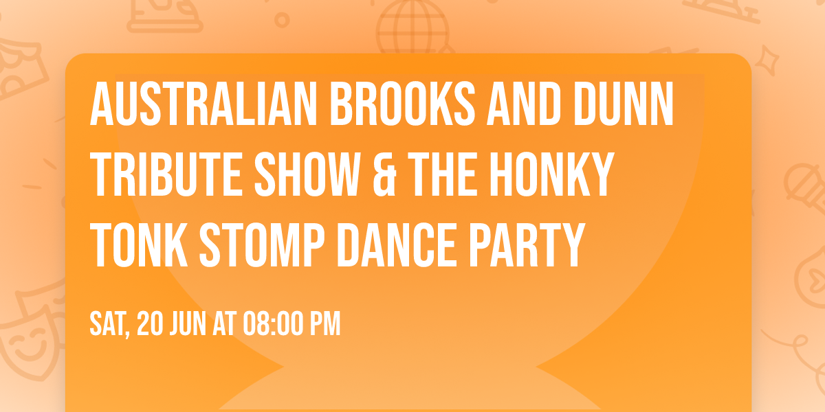Australian Brooks and Dunn Tribute Show & the Honky Tonk Stomp Dance Party