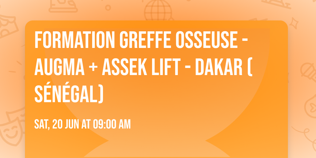 Formation greffe osseuse - Augma + ASSEK Lift - Dakar (S\u00e9n\u00e9gal)