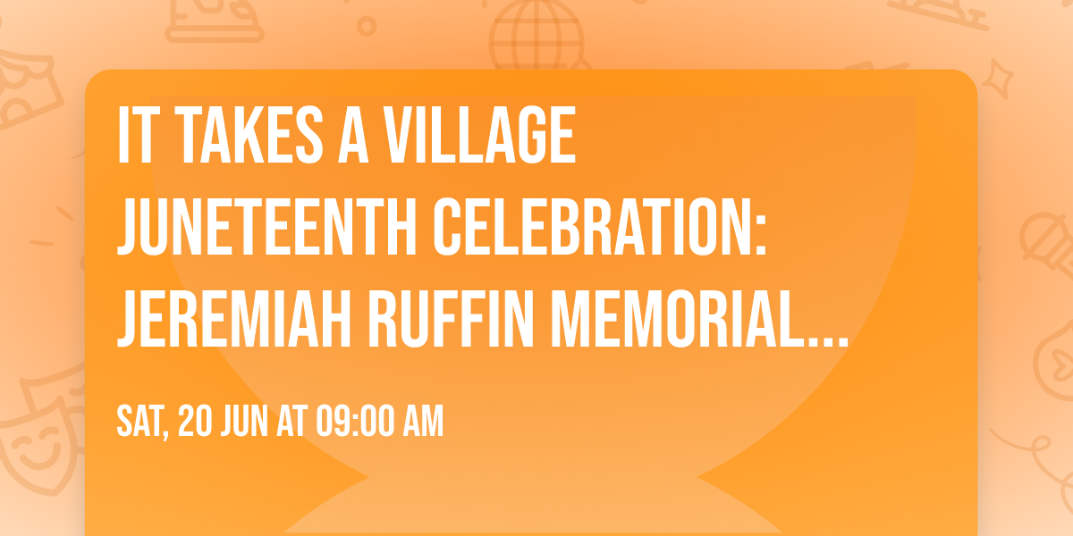 It Takes a Village Juneteenth Celebration: Jeremiah Ruffin Memorial Classic