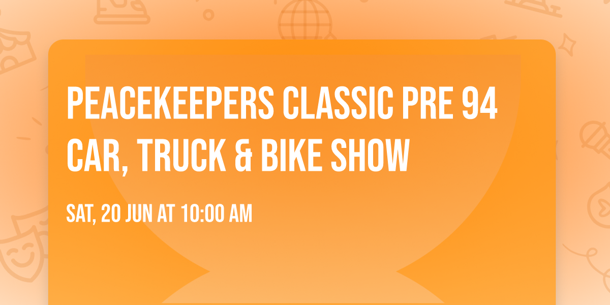 PEACEKEEPERS Classic PRE 94 CAR, TRUCK & BIKE Show