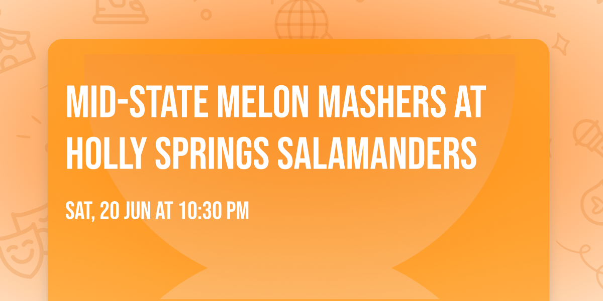 Mid-State Melon Mashers at Holly Springs Salamanders