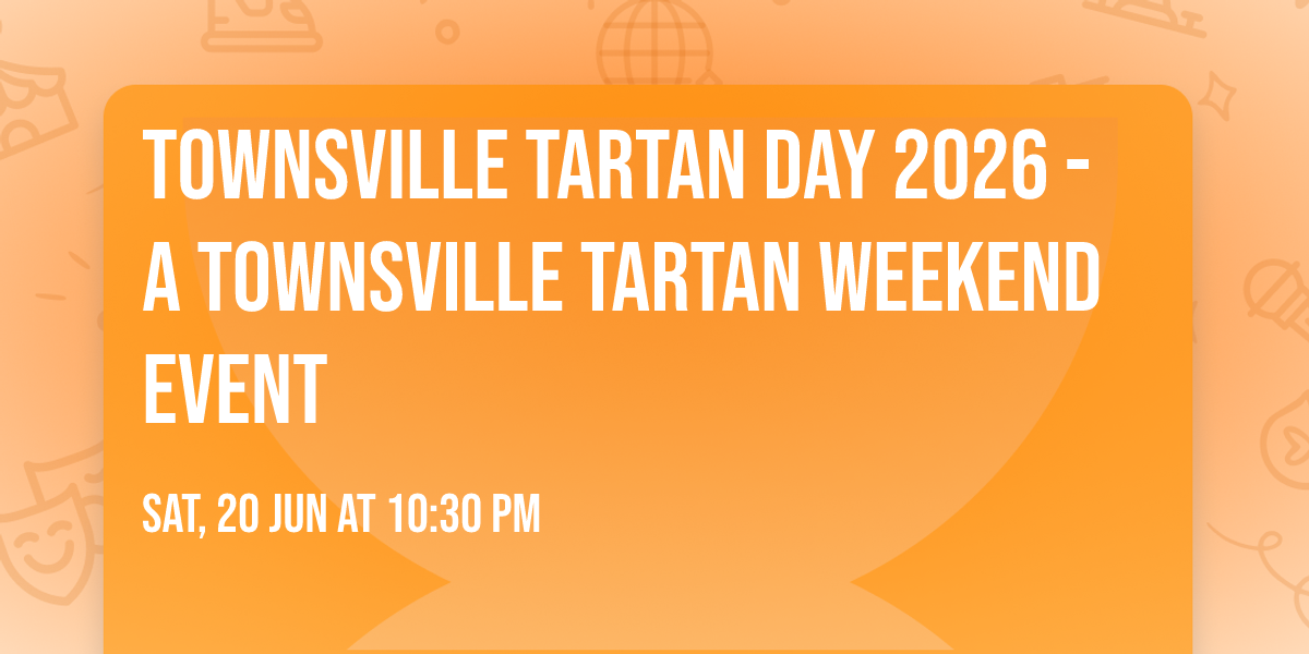 TOWNSVILLE TARTAN DAY 2026 - a Townsville Tartan Weekend event