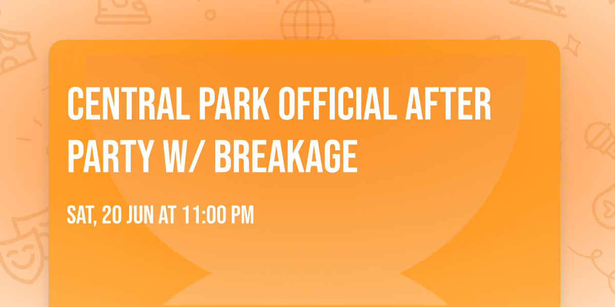 Central Park Official After Party w\/ Breakage