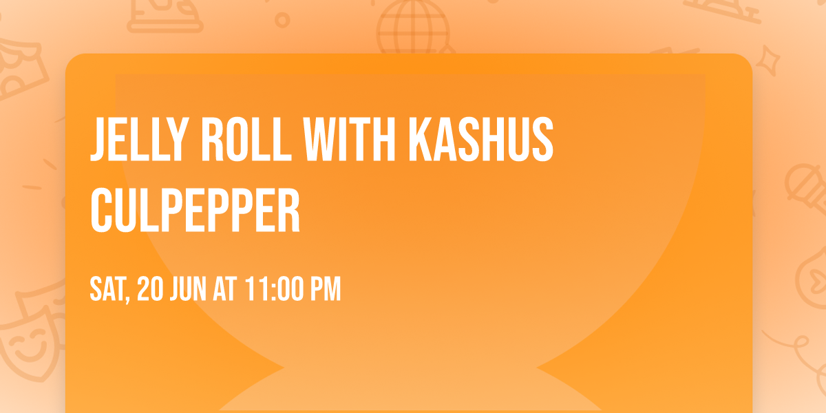 Jelly Roll with Kashus Culpepper