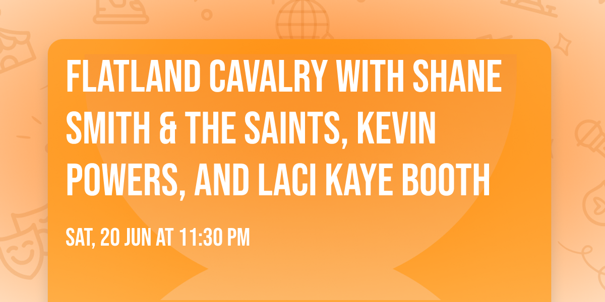 Flatland Cavalry with Shane Smith & The Saints, Kevin Powers, and Laci Kaye Booth