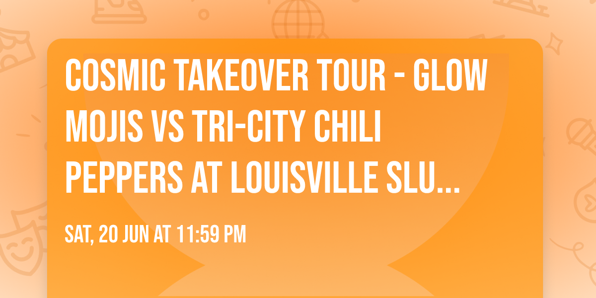 Cosmic Takeover Tour - Glow Mojis vs Tri-City Chili Peppers at Louisville Slugger Field