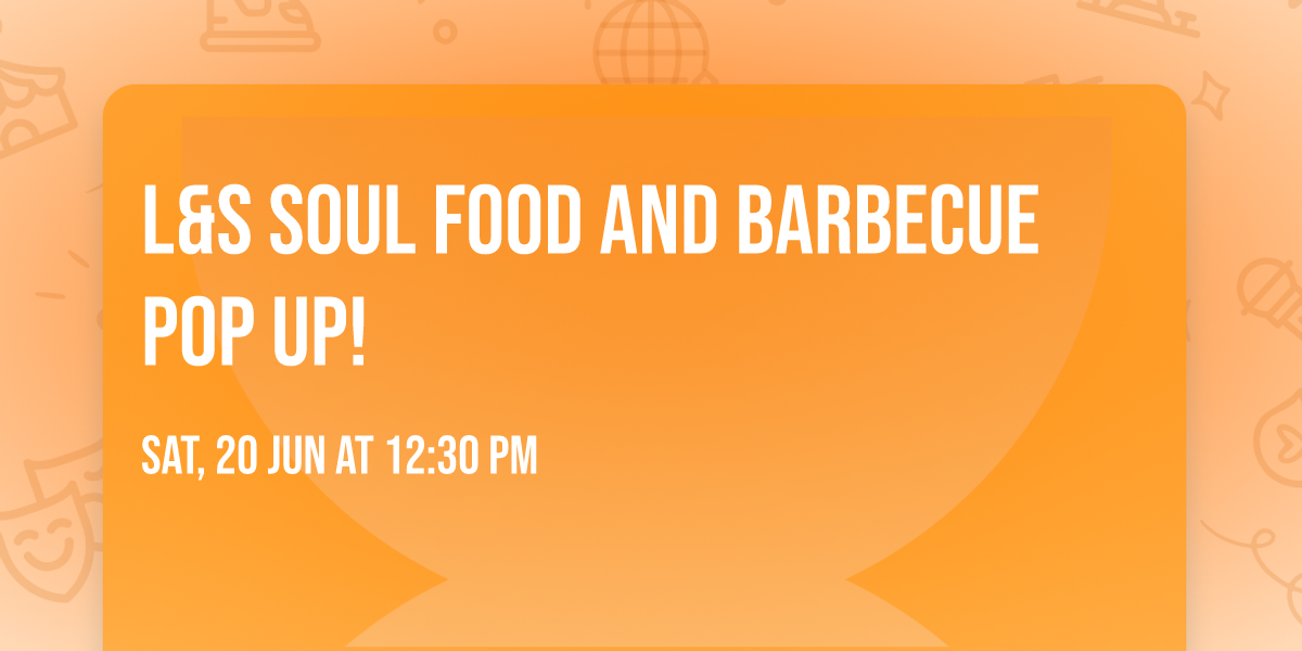 L&S soul food and barbecue pop up!