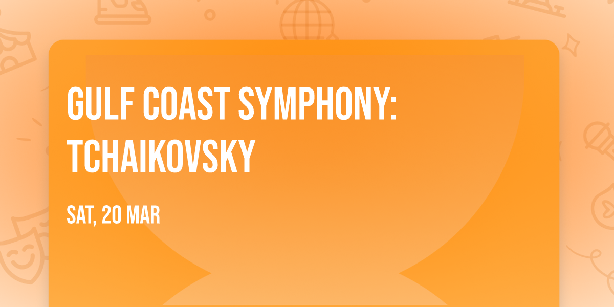Gulf Coast Symphony: Tchaikovsky