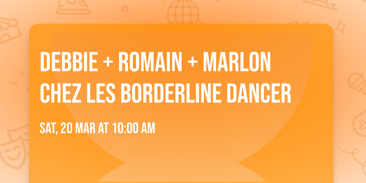 DEBBIE + ROMAIN + MARLON chez les BorderLine Dancer