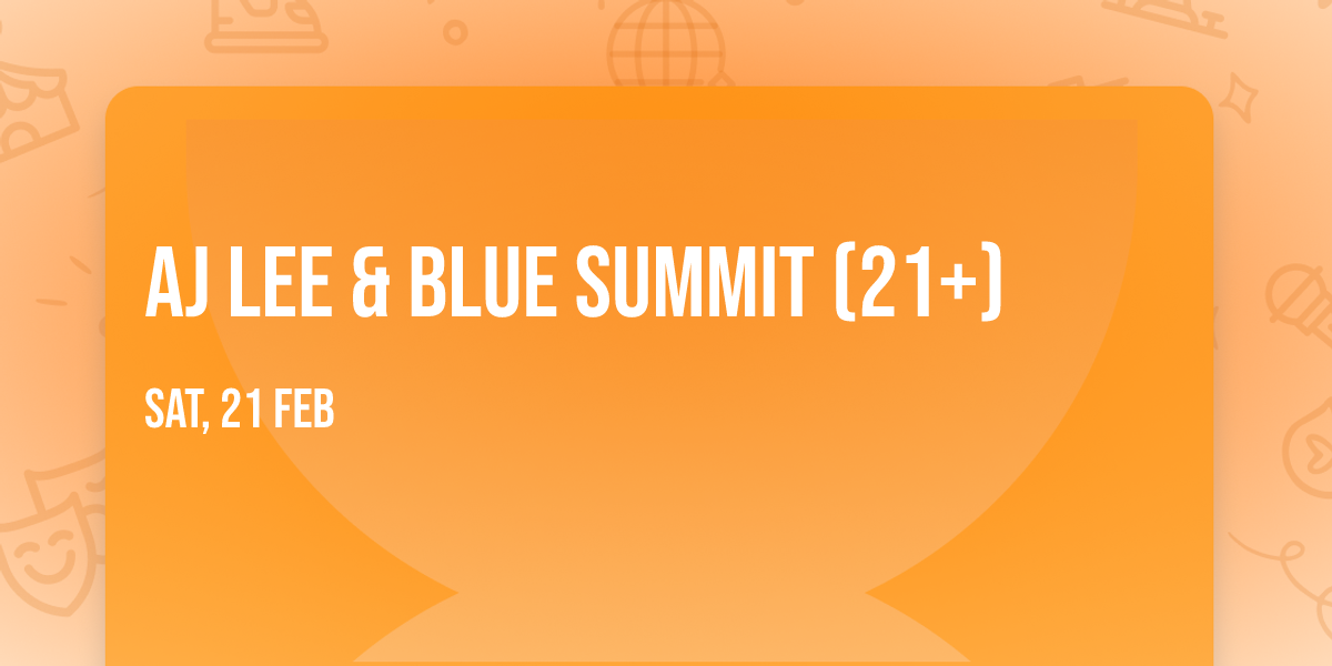 AJ Lee & Blue Summit (21+)