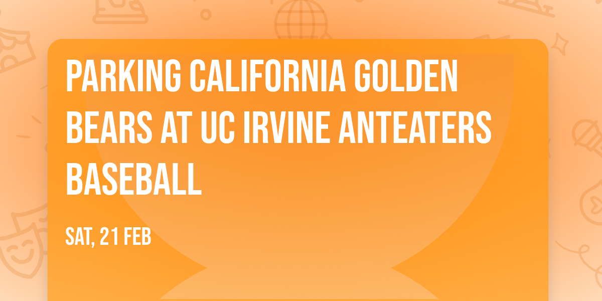 Parking California Golden Bears at UC Irvine Anteaters Baseball