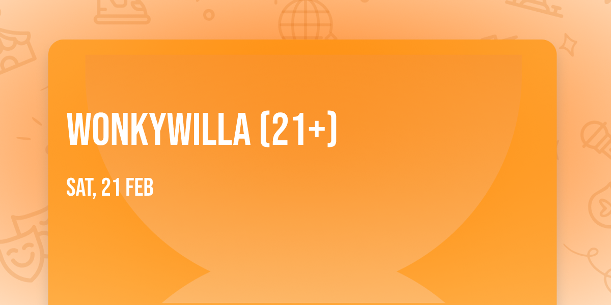 WonkyWilla (21+)