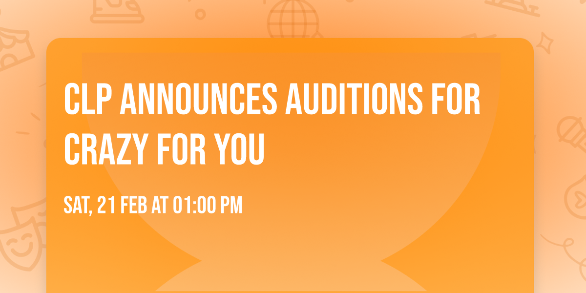 CLP Announces Auditions for CRAZY FOR YOU