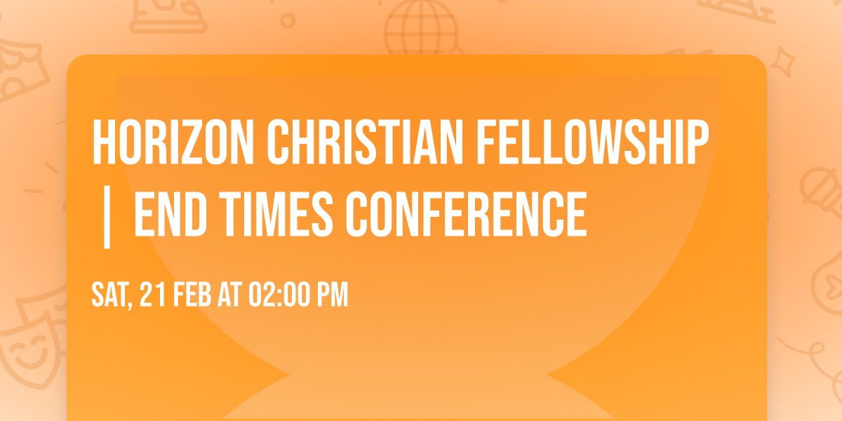 Horizon Christian Fellowship | End Times Conference