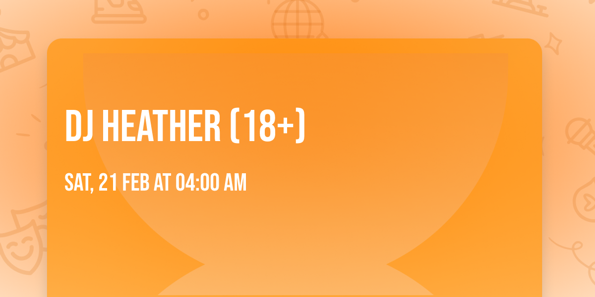 DJ Heather (18+)