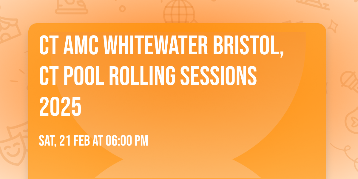 CT AMC Whitewater BRISTOL, CT Pool Rolling sessions 2025