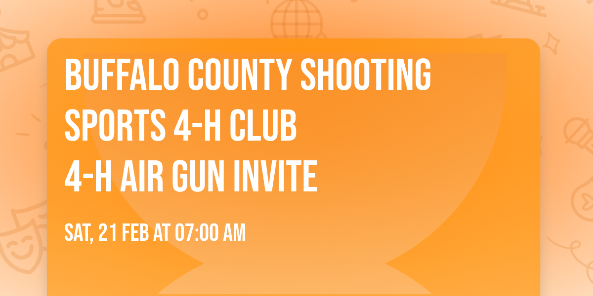Buffalo County Shooting Sports 4-H Club\n4-H Air Gun Invite