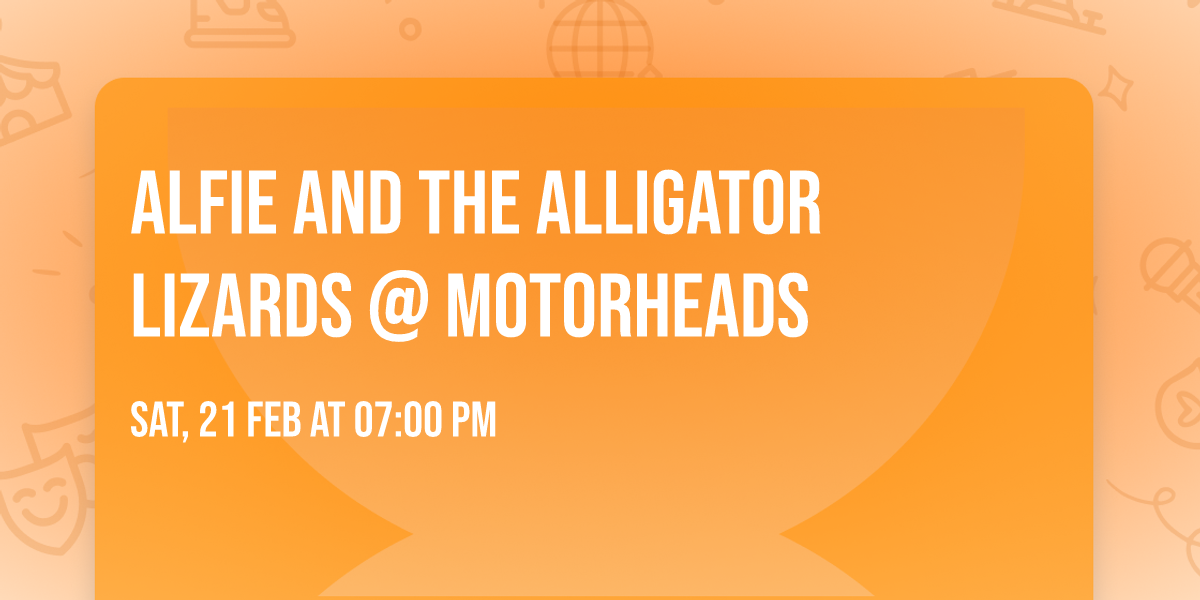  Alfie and the Alligator Lizards @ Motorheads