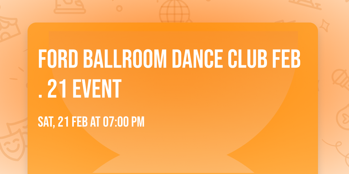 Ford Ballroom Dance Club Feb. 21 Event