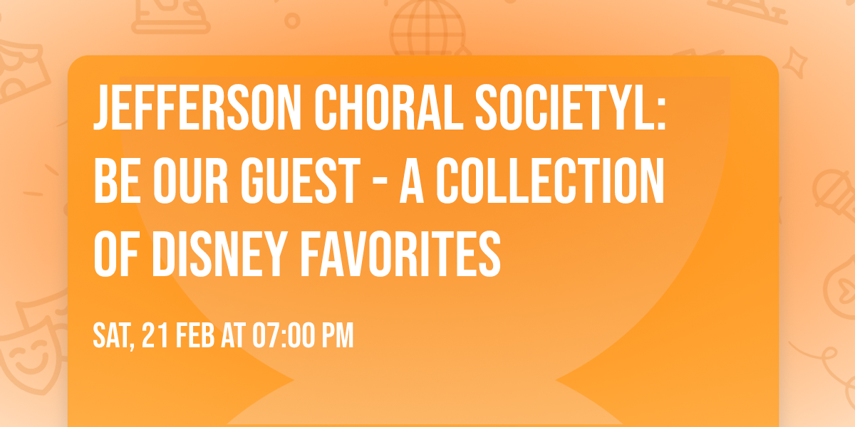 Jefferson Choral SocietyL: Be Our Guest - A Collection of Disney Favorites