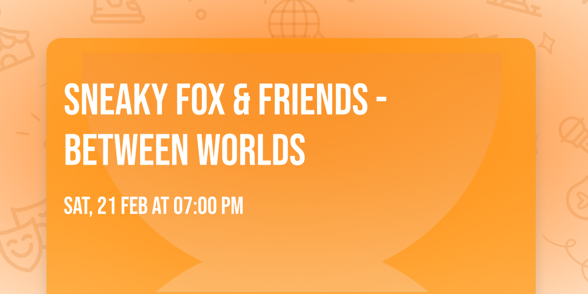 Sneaky Fox & Friends - Between Worlds