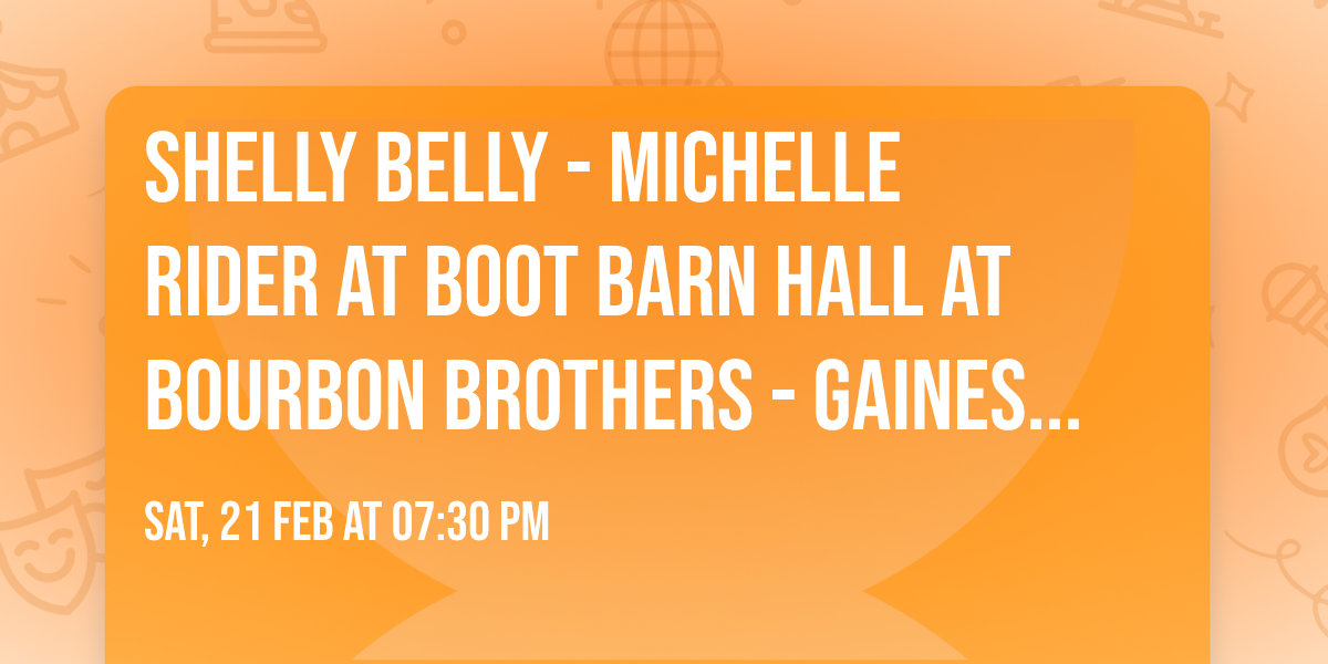 Shelly Belly - Michelle Rider at Boot Barn Hall at Bourbon Brothers - Gainesville