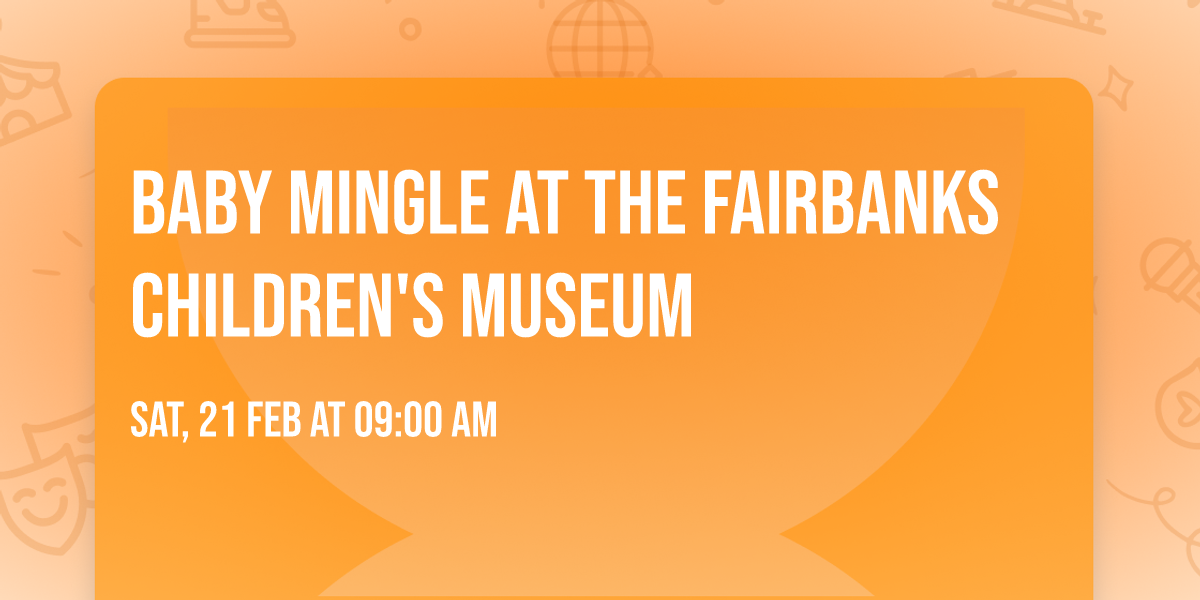Baby Mingle at the Fairbanks Children's Museum