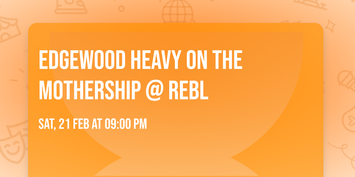 Edgewood Heavy on The Mothership @ Rebl