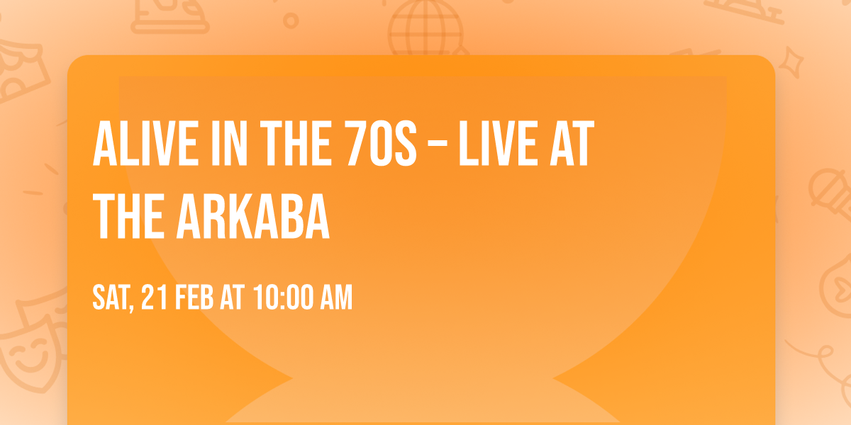 ALIVE IN THE 70s \u2013 LIVE AT THE ARKABA