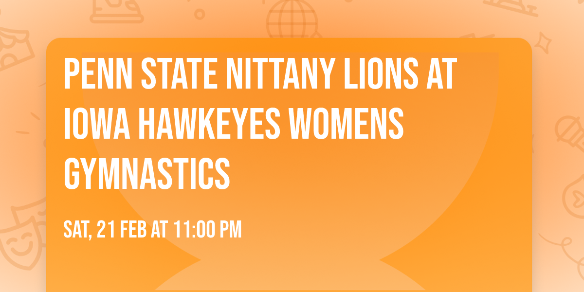 Penn State Nittany Lions at Iowa Hawkeyes Womens Gymnastics