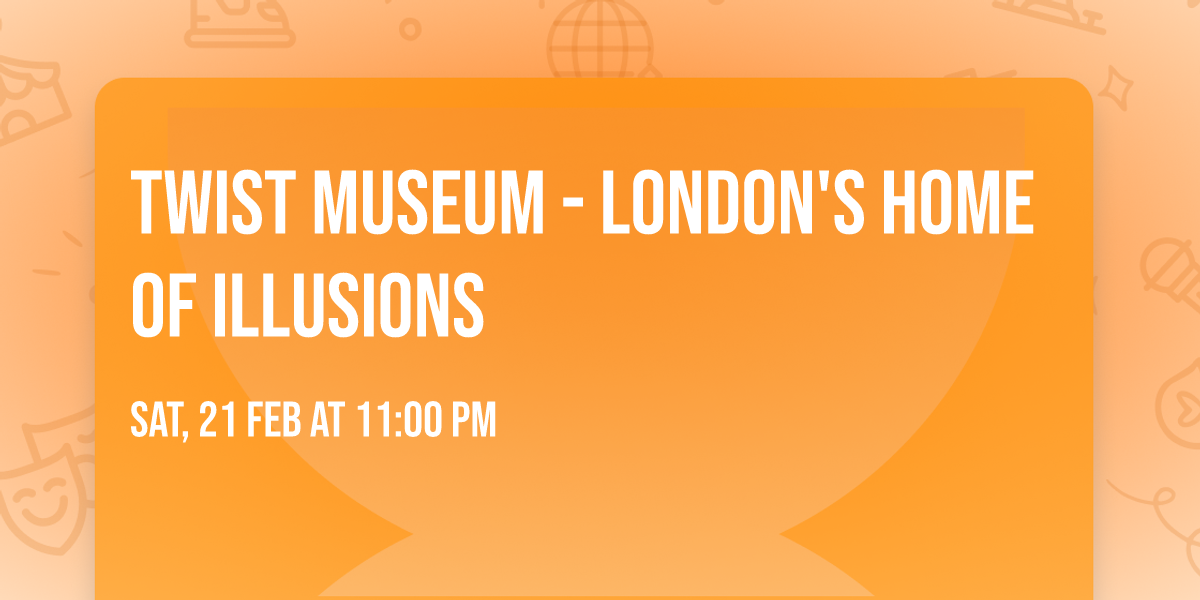 Twist Museum - London's Home of Illusions
