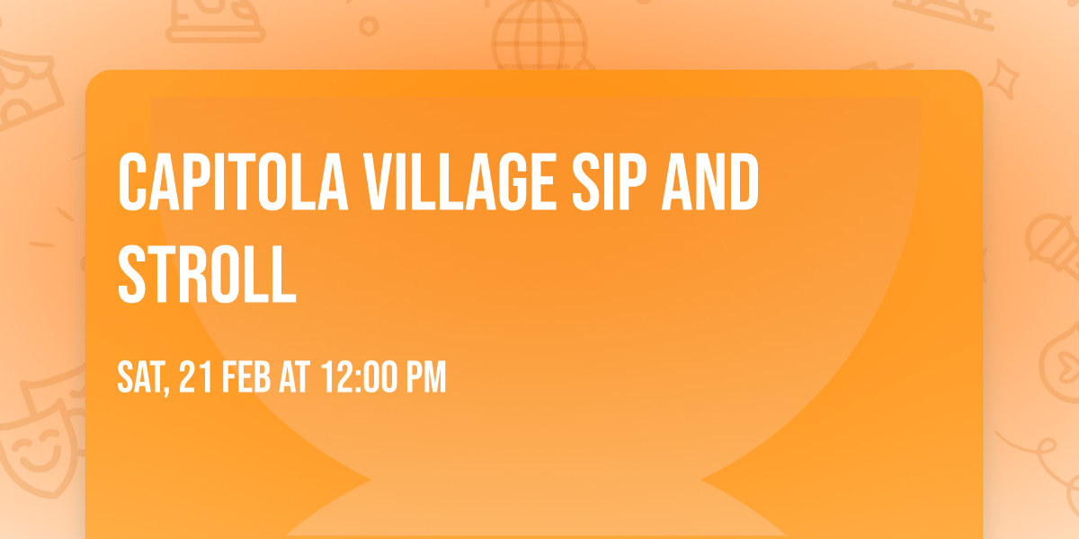 Capitola Village Sip and Stroll