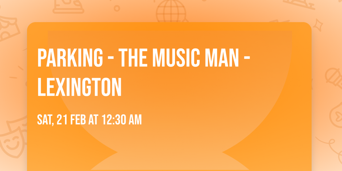 Parking - The Music Man - Lexington