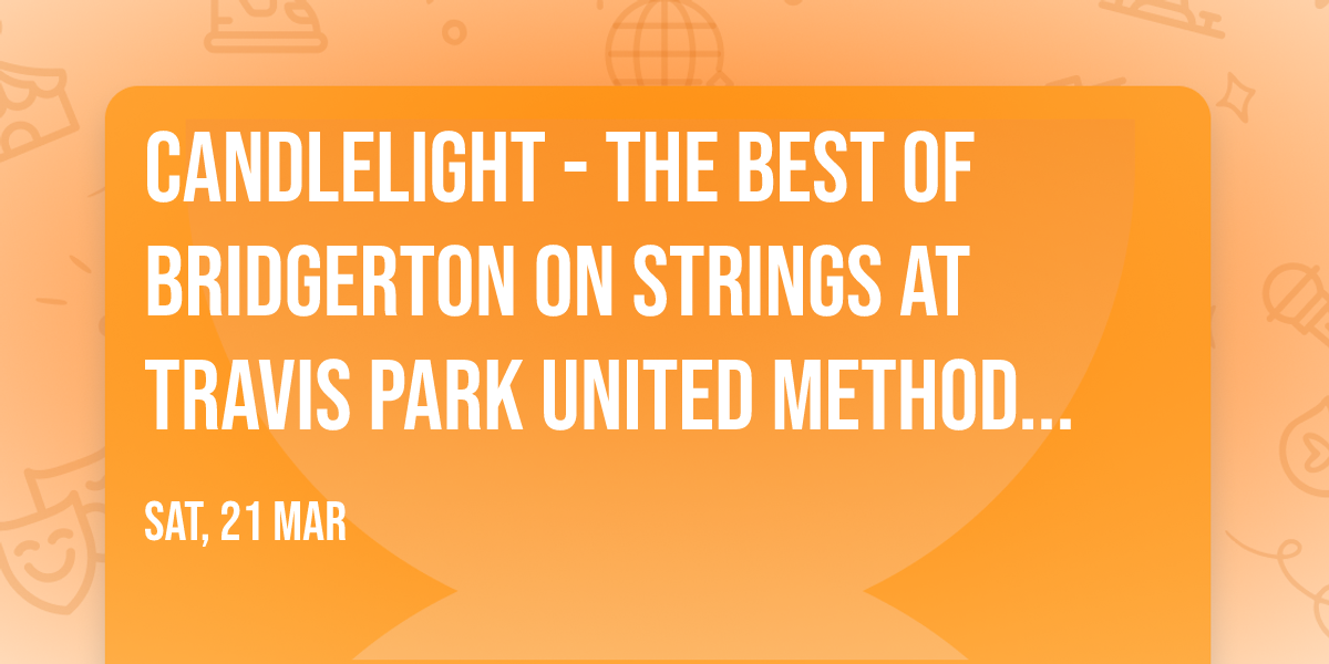 Candlelight - The Best of Bridgerton on Strings at Travis Park United Methodist Church